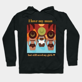 I Still Need My Girls Design Hoodie